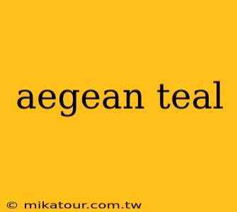 aegean teal