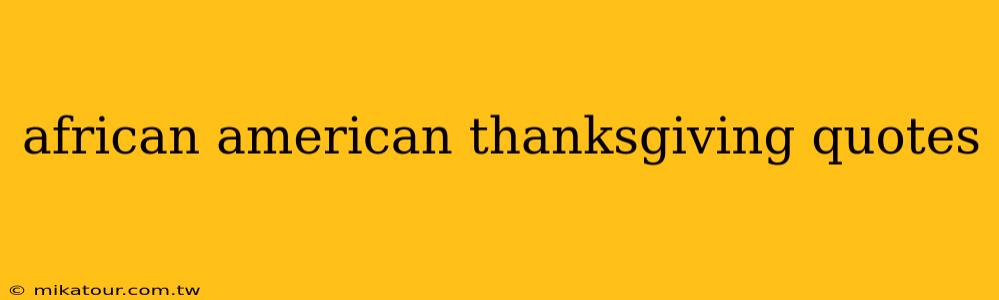 african american thanksgiving quotes