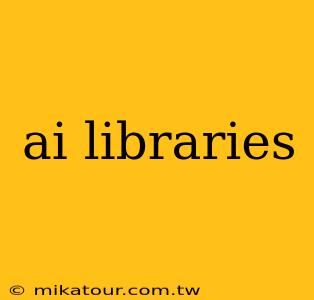 ai libraries