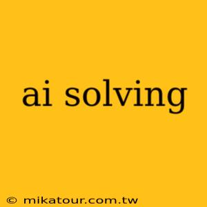 ai solving