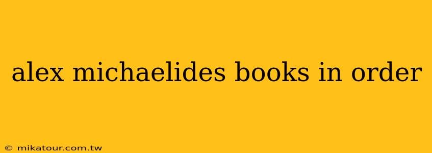 alex michaelides books in order