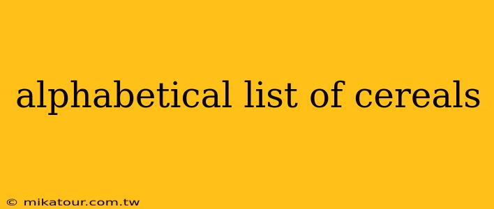 alphabetical list of cereals