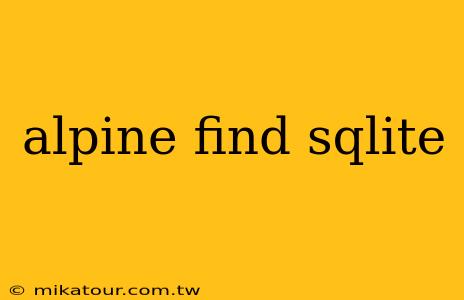 alpine find sqlite