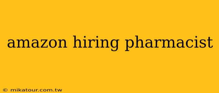 amazon hiring pharmacist