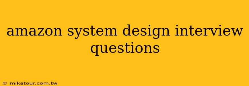 amazon system design interview questions