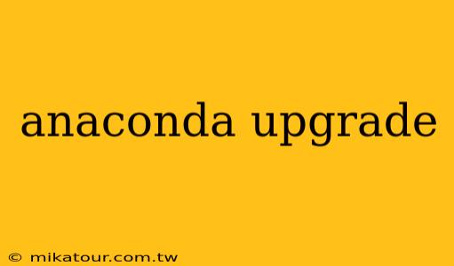 anaconda upgrade