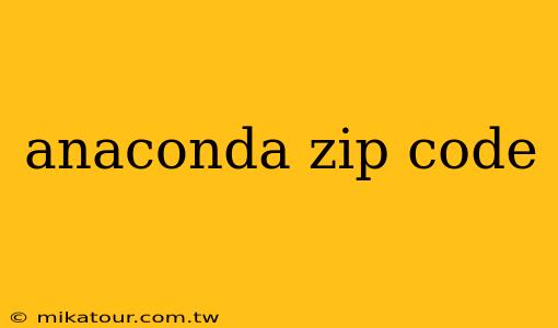 anaconda zip code