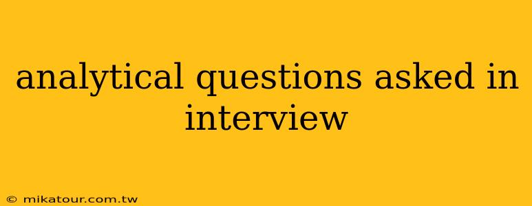 analytical questions asked in interview