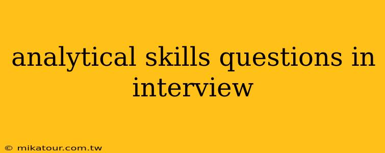 analytical skills questions in interview