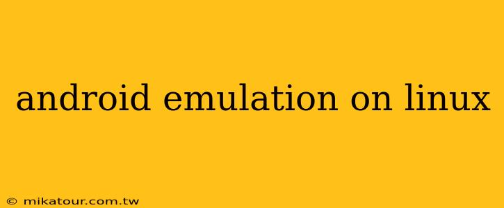 android emulation on linux