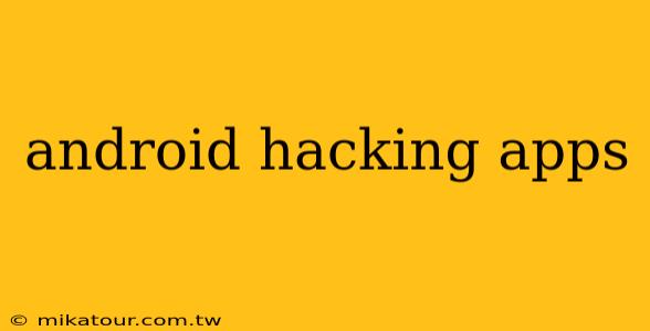 android hacking apps