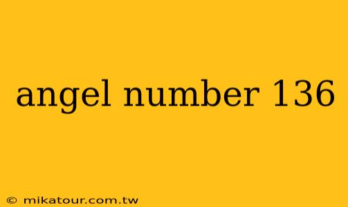 angel number 136