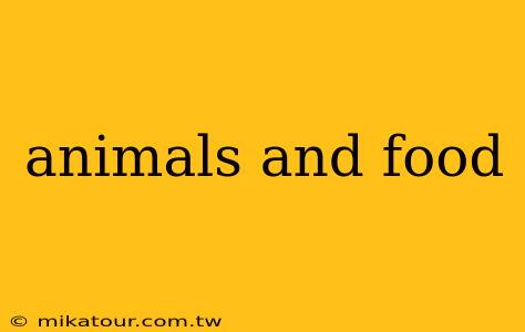 animals and food