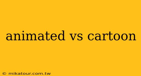 animated vs cartoon