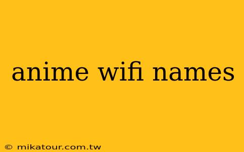 anime wifi names