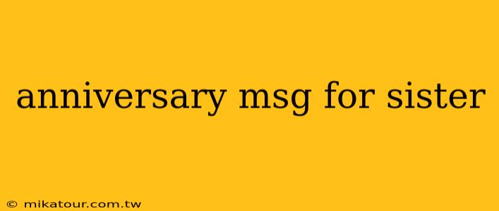 anniversary msg for sister