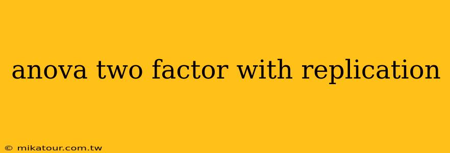 anova two factor with replication