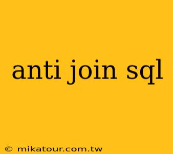 anti join sql