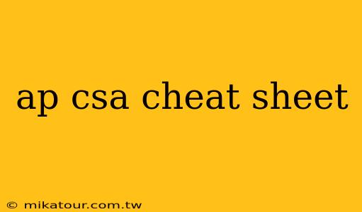 ap csa cheat sheet