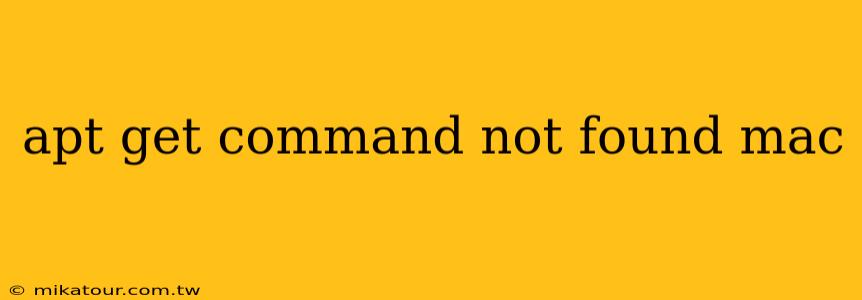 apt get command not found mac