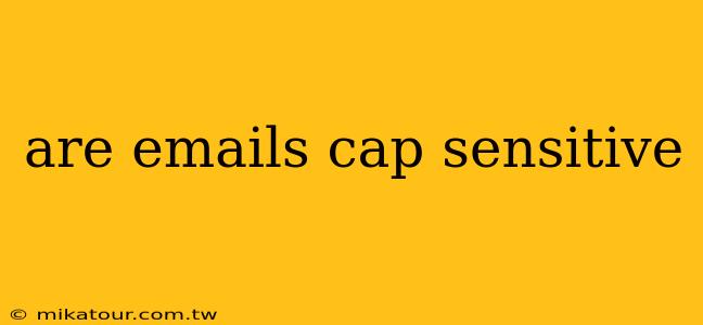 are emails cap sensitive