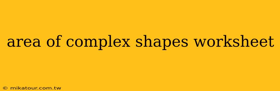 area of complex shapes worksheet