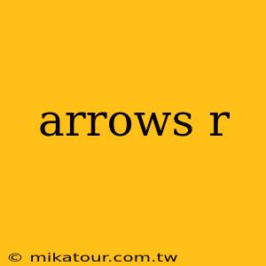 arrows r