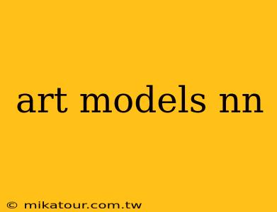 art models nn