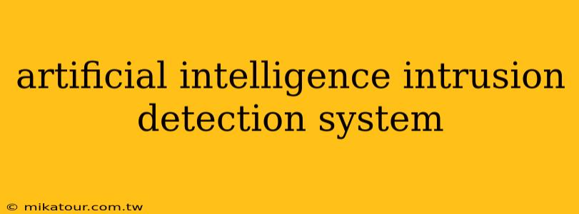 artificial intelligence intrusion detection system