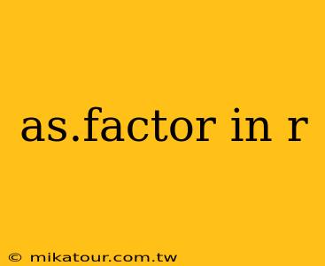 as.factor in r