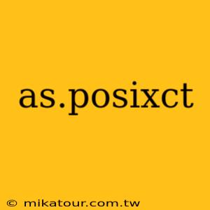 as.posixct