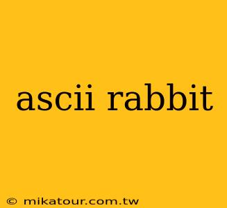 ascii rabbit