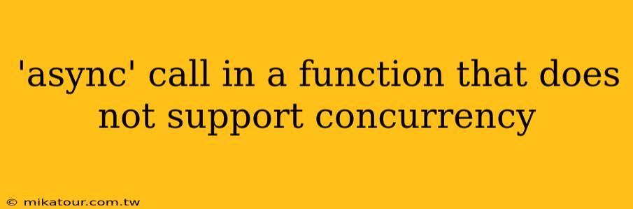 'async' call in a function that does not support concurrency