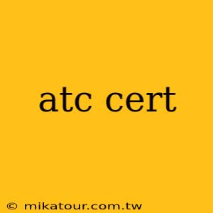 atc cert