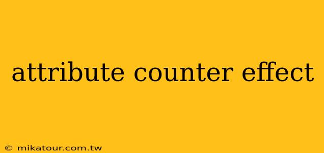 attribute counter effect