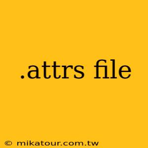 .attrs file