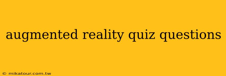 augmented reality quiz questions