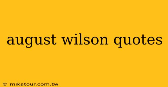 august wilson quotes