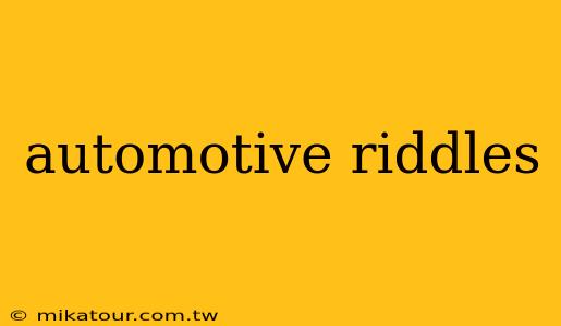 automotive riddles