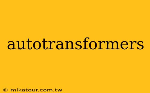 autotransformers