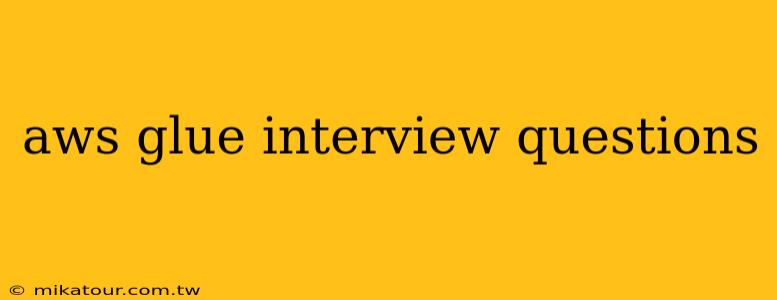 aws glue interview questions