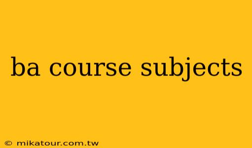 ba course subjects