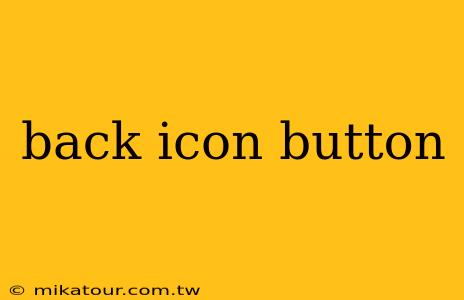 back icon button