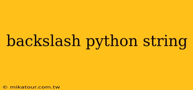 backslash python string