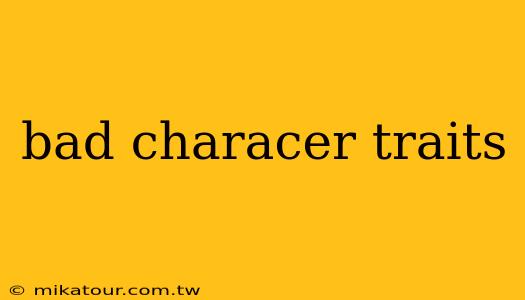 bad characer traits