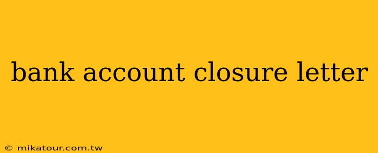 bank account closure letter