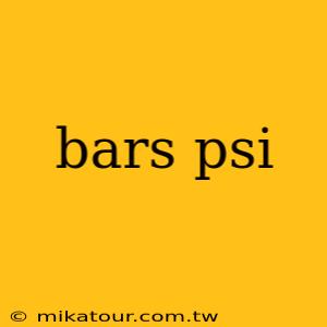 bars psi