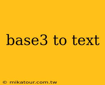 base3 to text