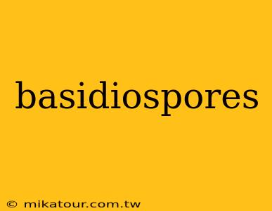 basidiospores