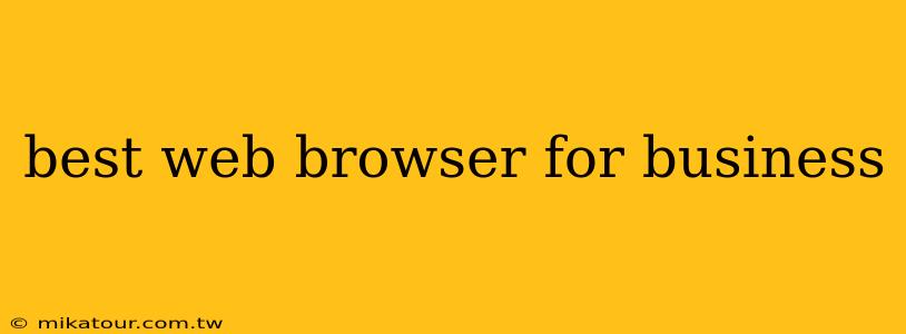 best web browser for business